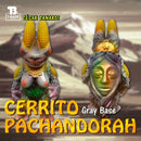 【CERRITO PACHANDORAH!】CERRITO PACHANDORAH  Gray Base   软胶模型【CÉSAR ZANARDI】
